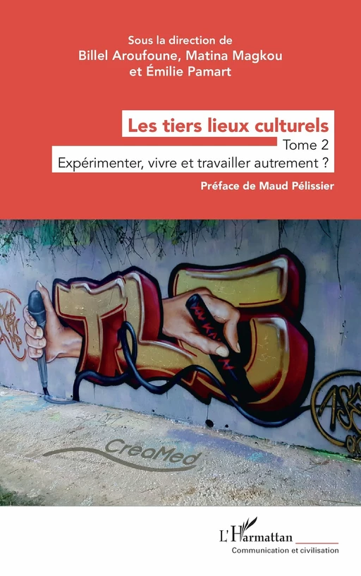 Les tiers lieux culturels - Billel Aroufoune, Matina Magkou, Emilie Pamart - Editions L'Harmattan