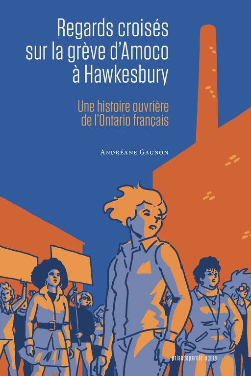 Regards croisés sur la grève d’Amoco à Hawkesbury - Andréane Gagnon - Éditions Prise de parole