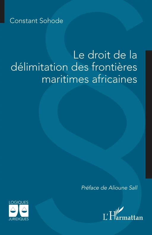 Le droit de la délimitation des frontières maritimes africaines - Constant Sohode - Editions L'Harmattan