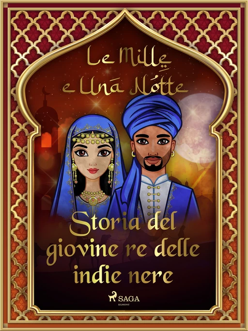 Storia del giovine re delle indie nere (Le Mille e Una Notte 10) - – Le Mille E Una Notte - Saga Egmont International