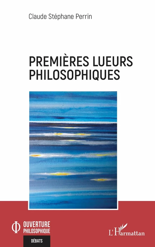 Premières lueurs philosophiques - Claude Stéphane Perrin - Editions L'Harmattan