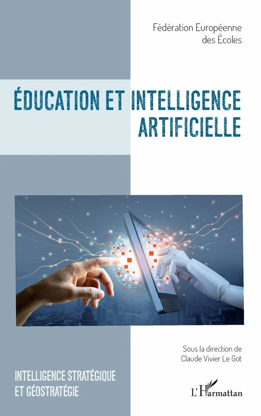 Education et intelligence artificielle - représentée par Claude Vivier Le Got Fédération européenne des écoles - Editions L'Harmattan