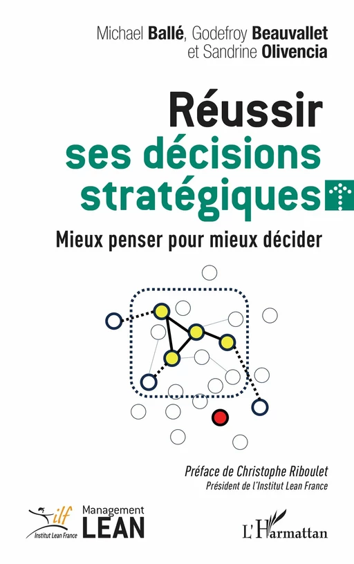 Réussir ses décisions stratégiques - Michael Ballé, Godefroy Beauvallet, Sandrine Olivencia - Editions L'Harmattan