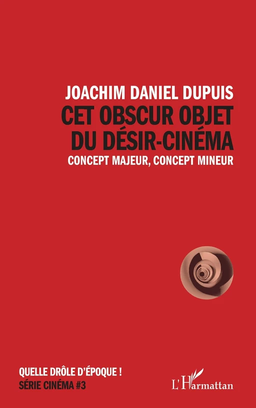 Cet obscur objet du désir-cinéma - Joachim Daniel Dupuis - Editions L'Harmattan