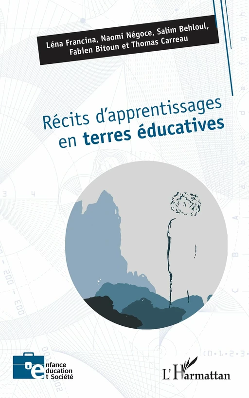 Récits d’apprentissages en terres éducatives - Léna Francina, Fabien Bitoun, Thomas Carreau, Naomi Negoce, Salim Behloul - Editions L'Harmattan