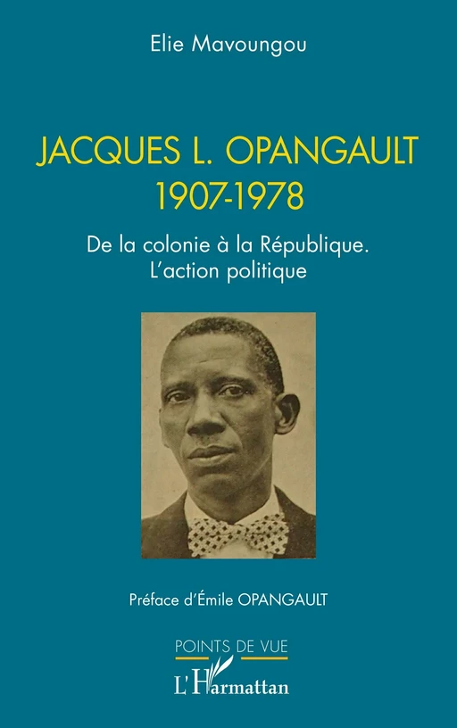 Jacques L. Opangault 1907-1978 - Elie Mavoungou - Editions L'Harmattan