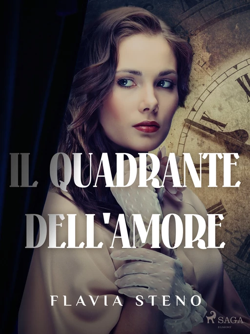 Il quadrante dell'amore - Flavia Steno - Saga Egmont International