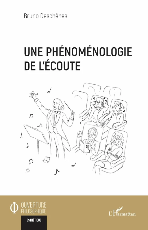 Une phénoménologie de l’écoute - Bruno Deschênes - Editions L'Harmattan