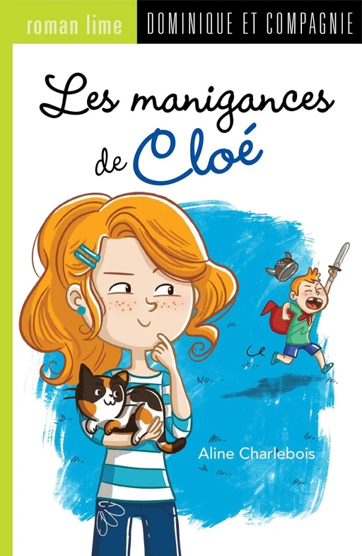 Les manigances de Cloé - Niveau de lecture 7 - Aline Charlebois - Dominique et compagnie