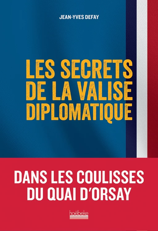 Les secrets de la valise diplomatique - Jean-Yves Defay - Éditions Hoëbeke