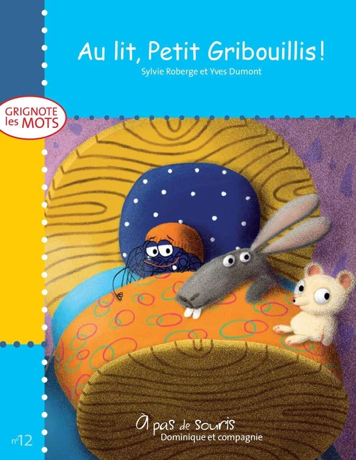 Au lit, Petit Gribouillis! - Niveau de lecture 1 - Sylvie Roberge - Dominique et compagnie