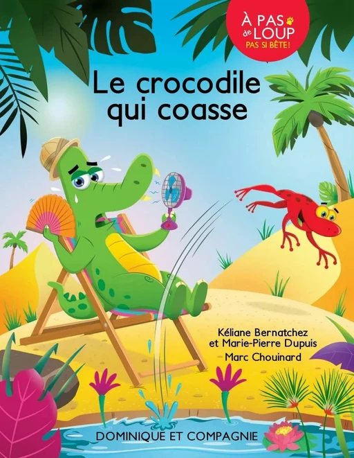 Le crocodile qui coasse - Niveau de lecture 2 - Kéliane Bernatchez, Marie-Pierre Dupuis - Dominique et compagnie