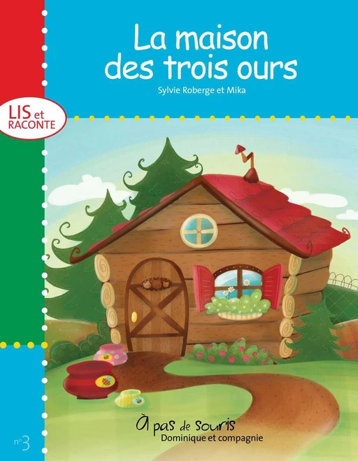 La maison des trois ours - Niveau de lecture 1 - Sylvie Roberge - Dominique et compagnie