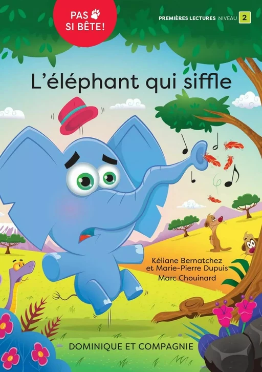 L’éléphant qui siffle - Niveau de lecture 2 - Kéliane Bernatchez, Marie-Pierre Dupuis - Dominique et compagnie