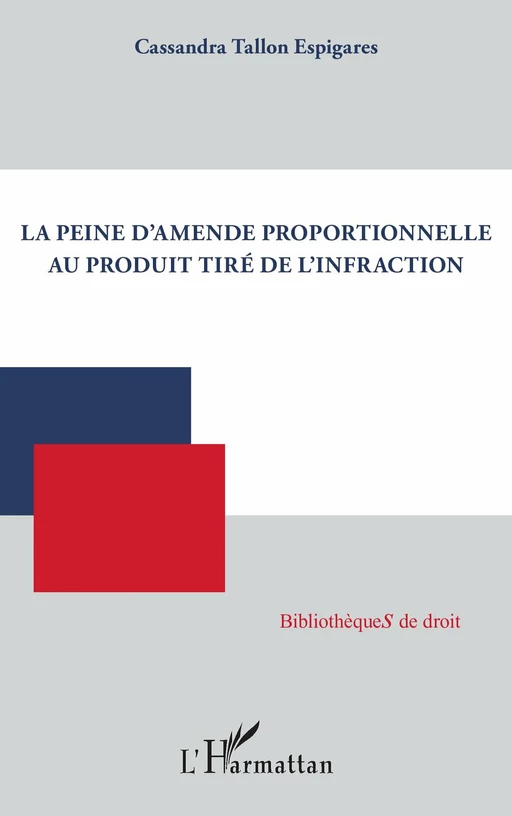 La peine d'amende proportionnelle au produit tiré de l'infraction - Cassandra Tallon Espigares - Editions L'Harmattan