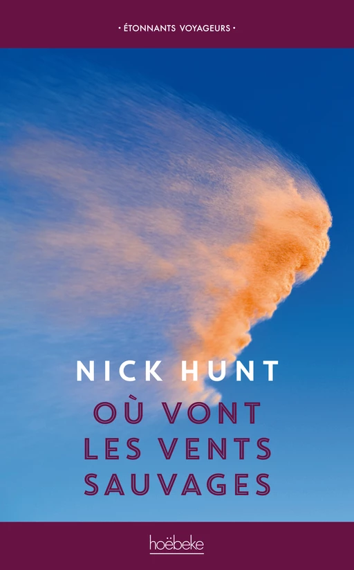 Où vont les vents sauvages - Nick Hunt - Éditions Hoëbeke