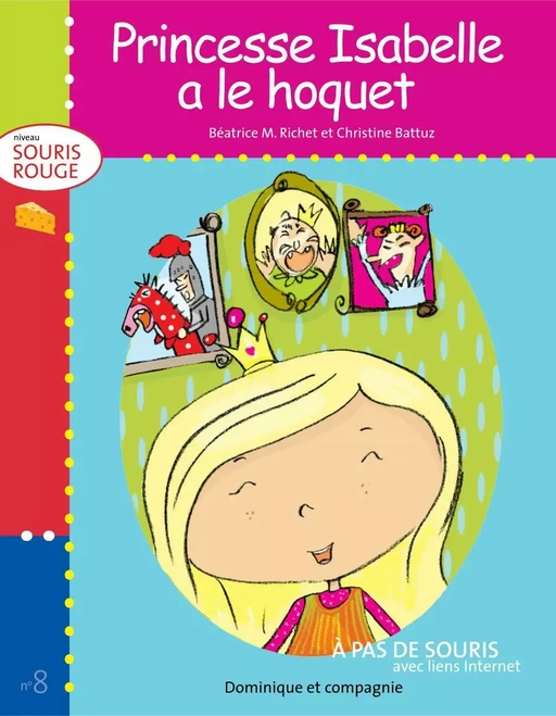 Princesse Isabelle a le hoquet - Niveau de lecture 2 - Béatrice M. Richet - Dominique et compagnie