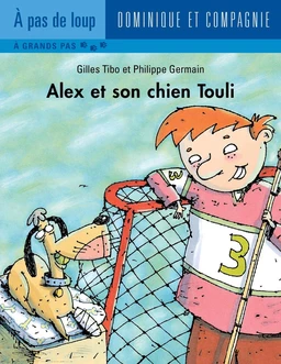 Alex et son chien Touli - Niveau de lecture 5