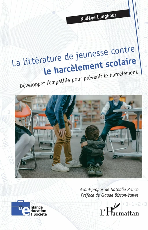 La littérature de jeunesse contre  le harcèlement scolaire - Nathalie Prince, Claude Bisson-Vaivre, Nadège Langbour - Editions L'Harmattan