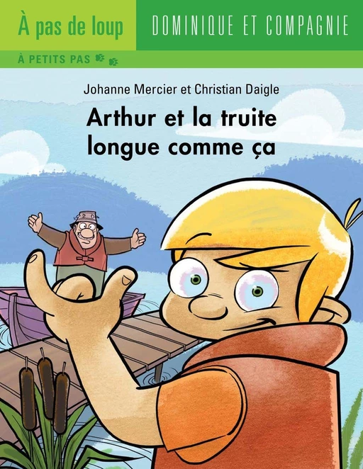 Arthur et la truite longue comme ça - Niveau de lecture 4 - Johanne Mercier - Dominique et compagnie