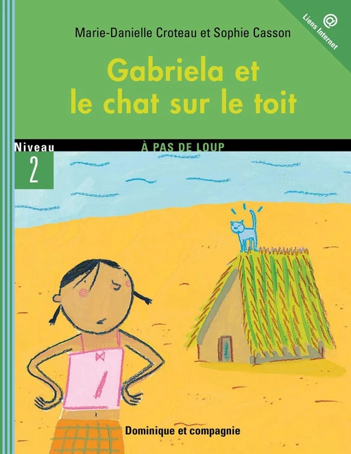 Gabriela et le chat sur le toit - Niveau de lecture 5 - Marie-Danielle Croteau - Dominique et compagnie