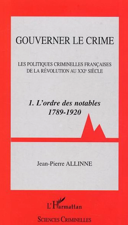 Gouverner le crime - Jean-Pierre Allinne - Editions L'Harmattan