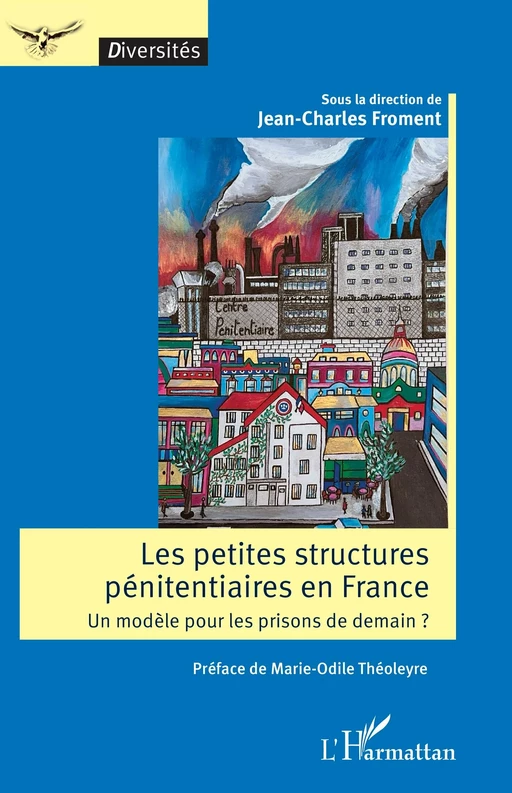 Les petites structures pénitentiaires en France - Jean-Charles Froment, Marie-Odile Théoleyre - Editions L'Harmattan