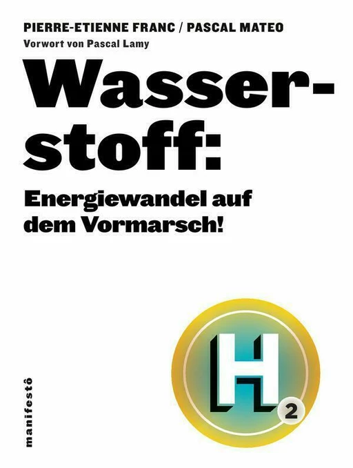 Wasserstoff: Energiewandel auf dem Vormarsch! - Pierre-Étienne Franc, Pascal Mateo - Alternatives éditions