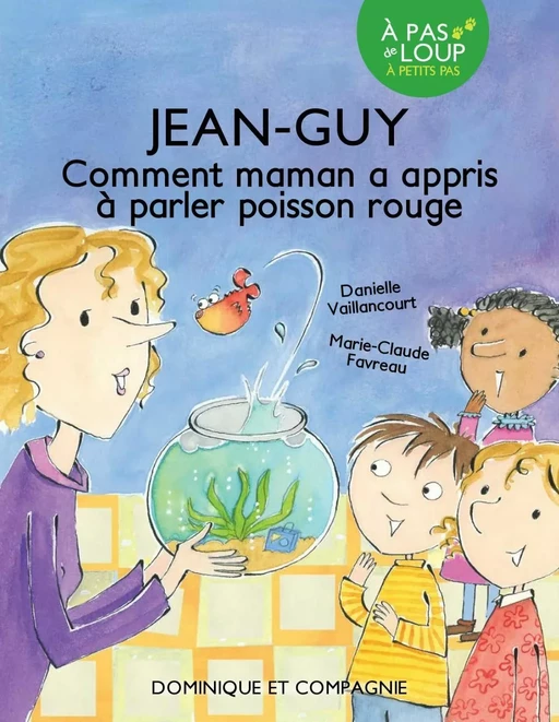 Jean-Guy - Comment maman a appris à parler poisson rouge - Niveau de lecture 3 - Danielle Vaillancourt - Dominique et compagnie