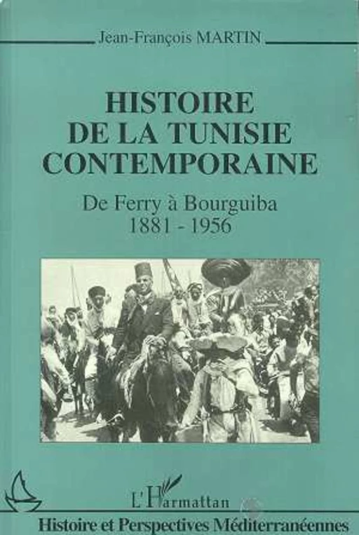 Histoire de la Tunisie contemporaine - Jean-François Martin - Editions L'Harmattan