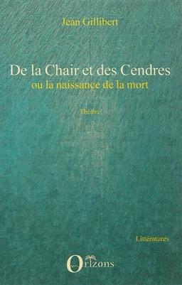 De la Chair et des Cendres