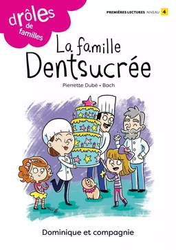 La famille Dentsucrée - Niveau de lecture 4