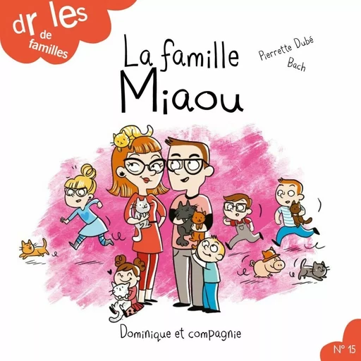 La famille Miaou - Niveau de lecture 4 - Pierrette Dubé - Dominique et compagnie