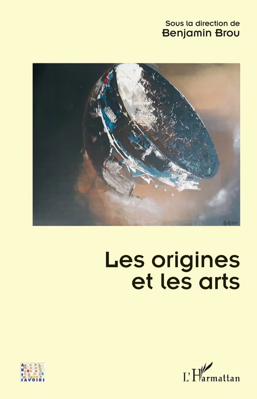 Les origines et les arts - Benjamin Brou - Editions L'Harmattan