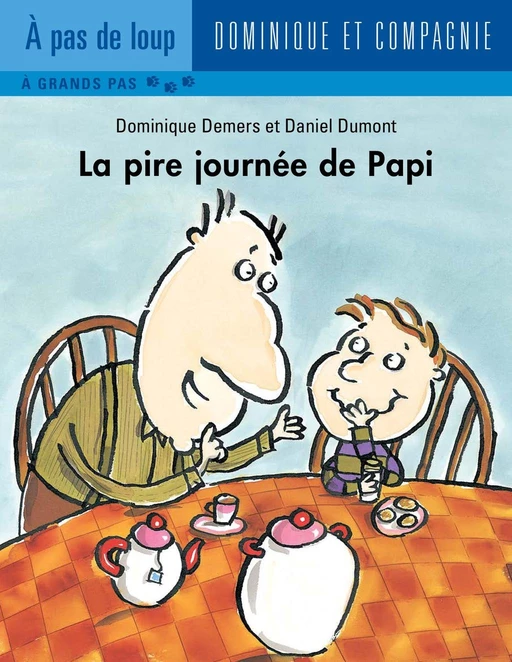 La pire journée de Papi - Niveau de lecture 3 - Dominique Demers - Dominique et compagnie