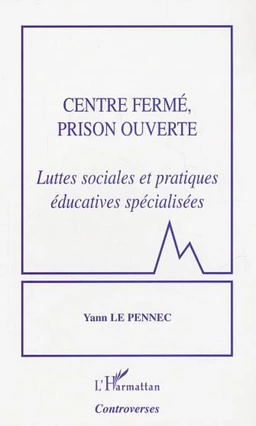 Centre fermé, prison ouverte