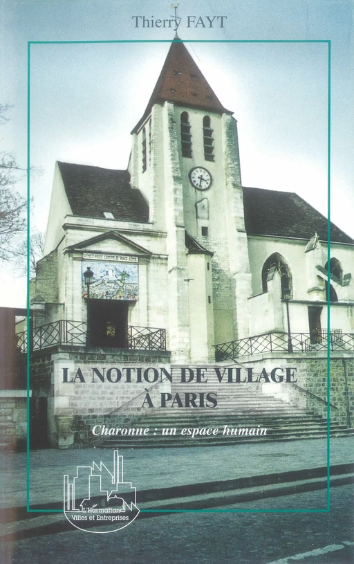 NOTION DE VILLAGE A PARIS - Thierry Fayt - Editions L'Harmattan