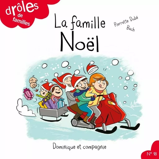 La famille Noël - Niveau de lecture 3 - Pierrette Dubé - Dominique et compagnie