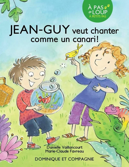 Jean-Guy veut chanter comme un canari ! - Niveau de lecture 3 - Danielle Vaillancourt - Dominique et compagnie