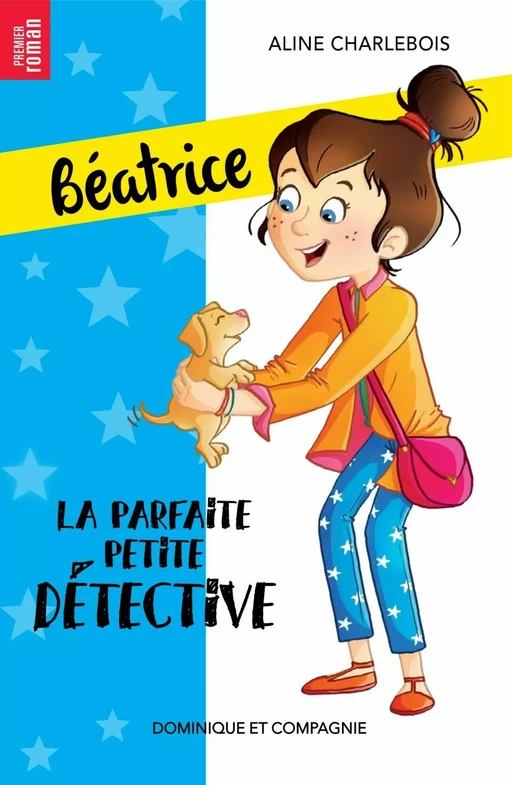 La parfaite petite détective - Niveau de lecture 4 - Aline Charlebois - Dominique et compagnie