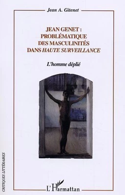 Jean Genet problématique des masculinités dans Haute Surveillance