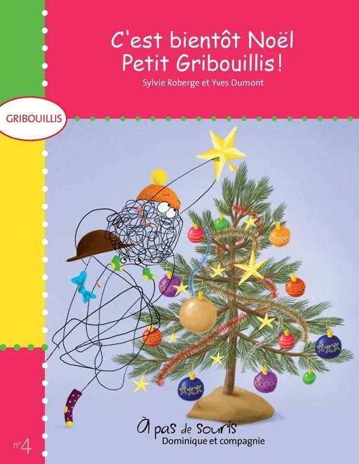 C'est bientôt Noël, Petit Gribouillis! - Niveau de lecture 1 - Sylvie Roberge - Dominique et compagnie