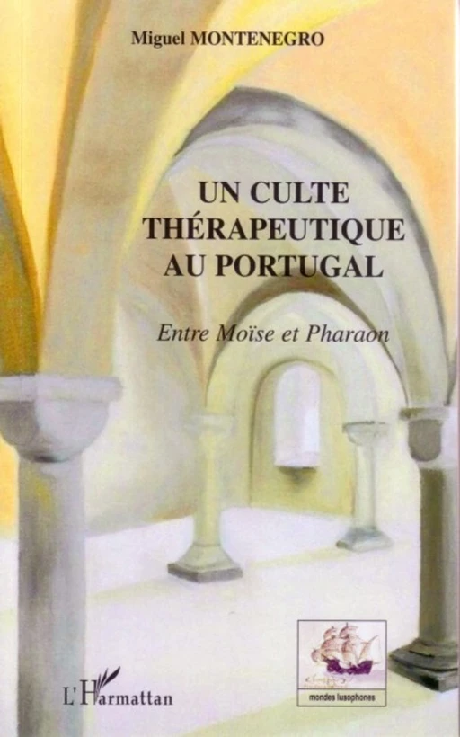 Un culte thérapeutique au Portugal - Miguel Montenegro - Editions L'Harmattan