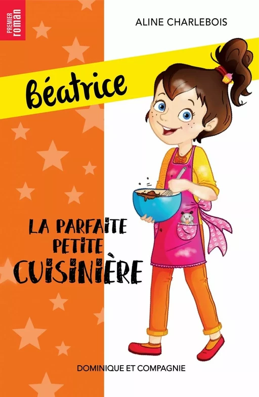 La parfaite petite cuisinière - Niveau de lecture 5 - Aline Charlebois - Dominique et compagnie