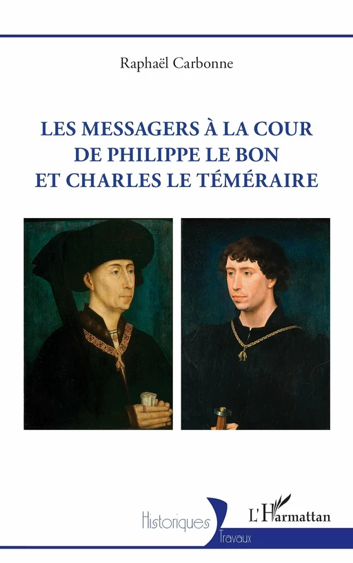 Les messagers à la cour de Philippe le Bon et Charles le Téméraire - Raphaël Carbonne - Editions L'Harmattan