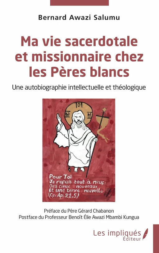 Ma vie sacerdotale et missionnaire chez les Pères blancs - Bernard Awazi Salumu, Benoit Elie Awazi Mbambi Kungua - Les Impliqués