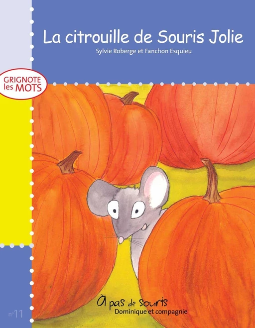 La citrouille de Souris Jolie - Niveau de lecture 2 - Sylvie Roberge - Dominique et compagnie