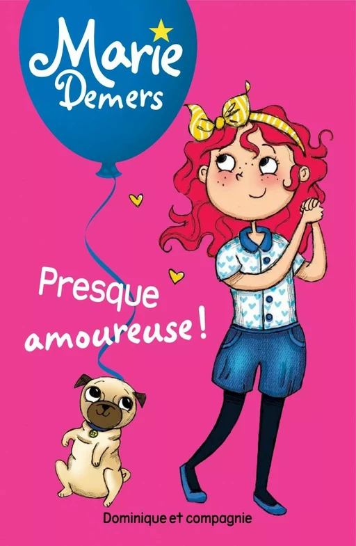 Presque amoureuse ! - Niveau de lecture 4 - Marie Demers - Dominique et compagnie