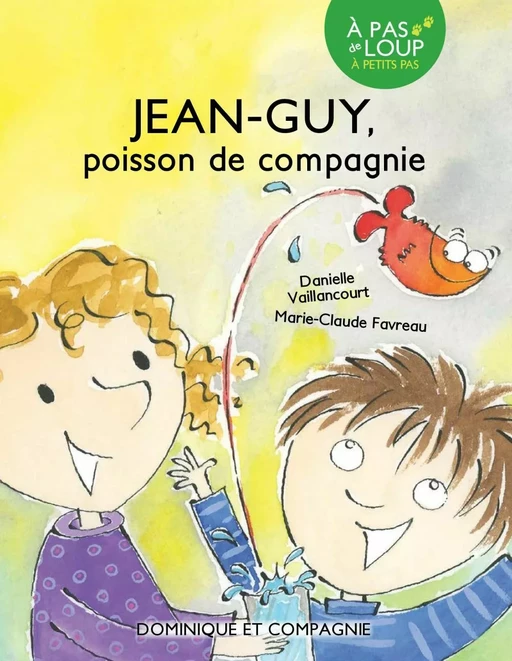 Jean-Guy - Poisson de compagnie - Niveau de lecture 3 - Danielle Vaillancourt - Dominique et compagnie