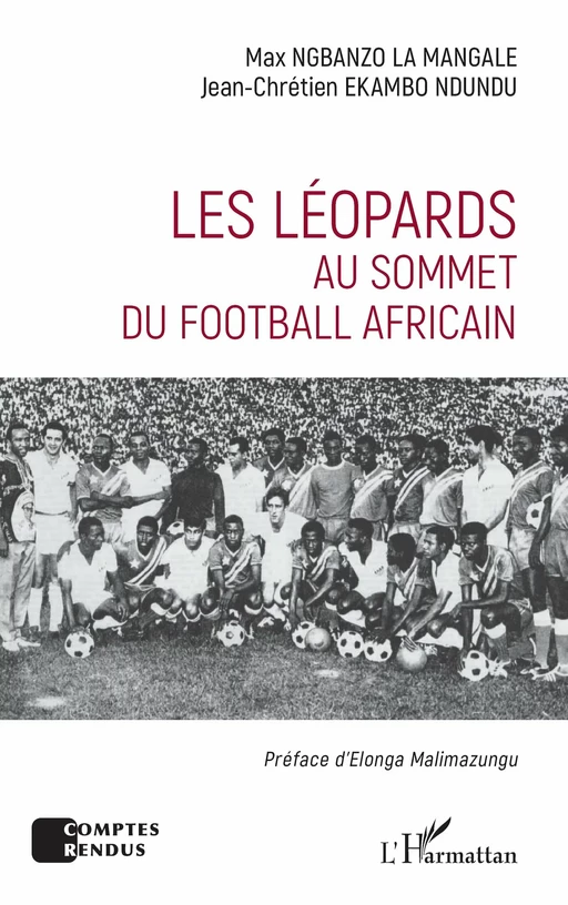 Les Léopards au sommet du football africain - Max Ngbanzo la Mangale, Jean-Chrétien Ekambo Ndundu - Editions L'Harmattan